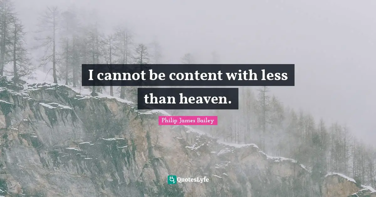 I cannot be content with less than heaven.