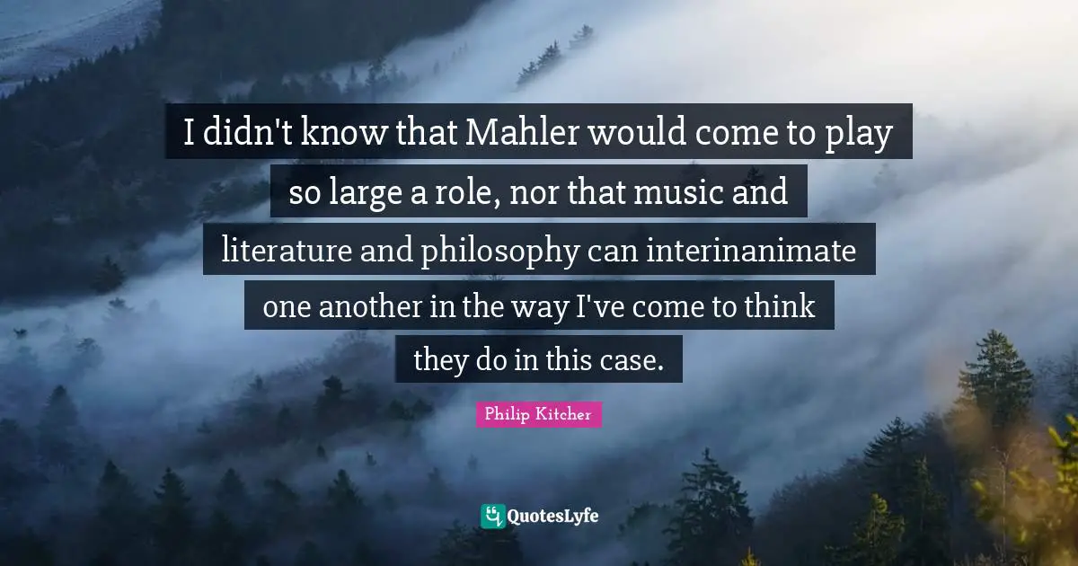 I didn't know that Mahler would come to play so large a role, nor that music and literature and philosophy can interinanimate one another in the way I've come to think they do in this case.