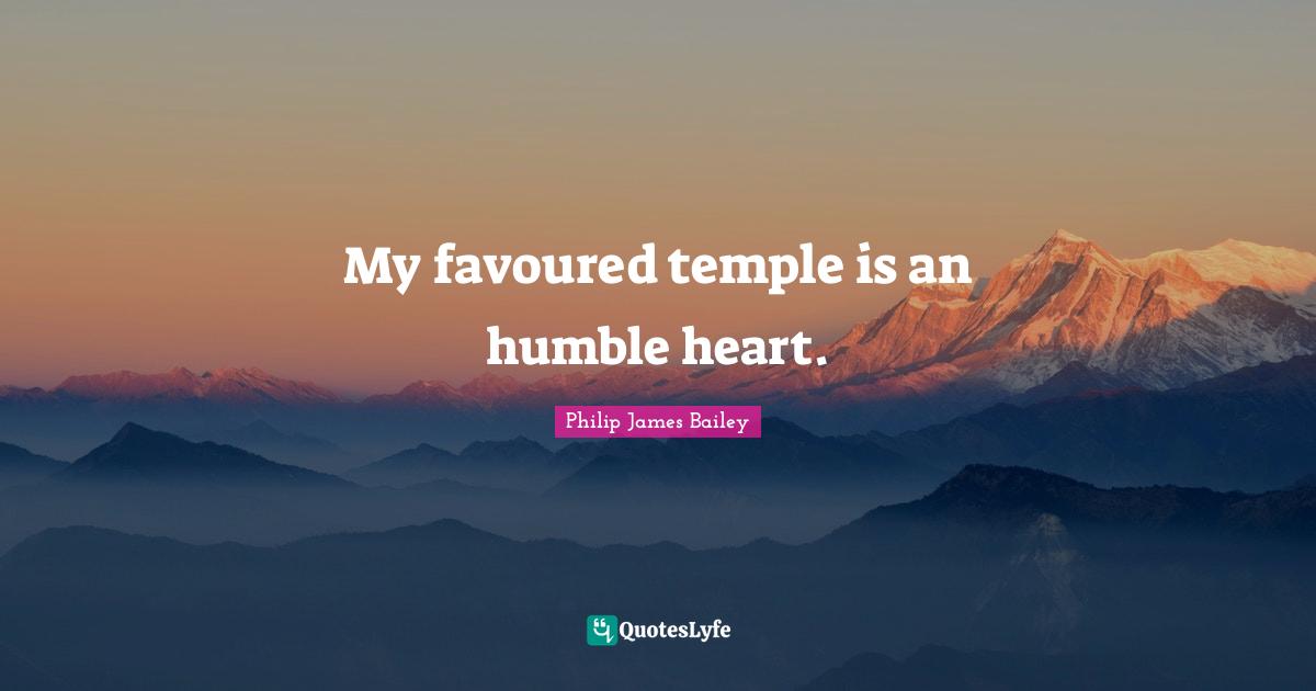 My favoured temple is an humble heart.