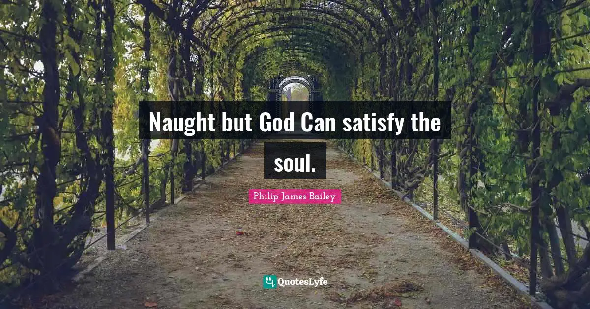 Naught but God Can satisfy the soul.