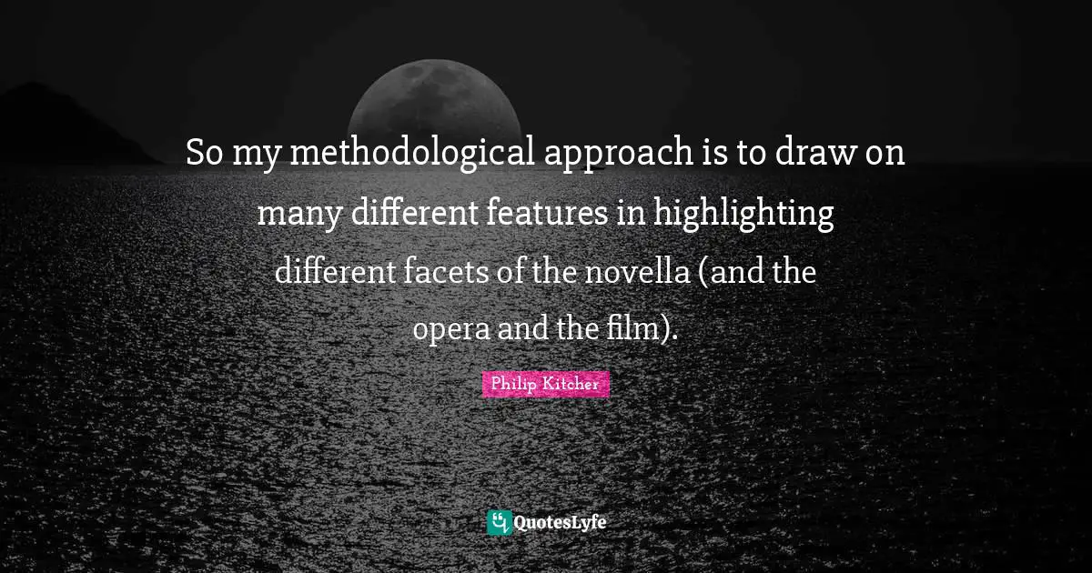 So my methodological approach is to draw on many different features in highlighting different facets of the novella (and the opera and the film).