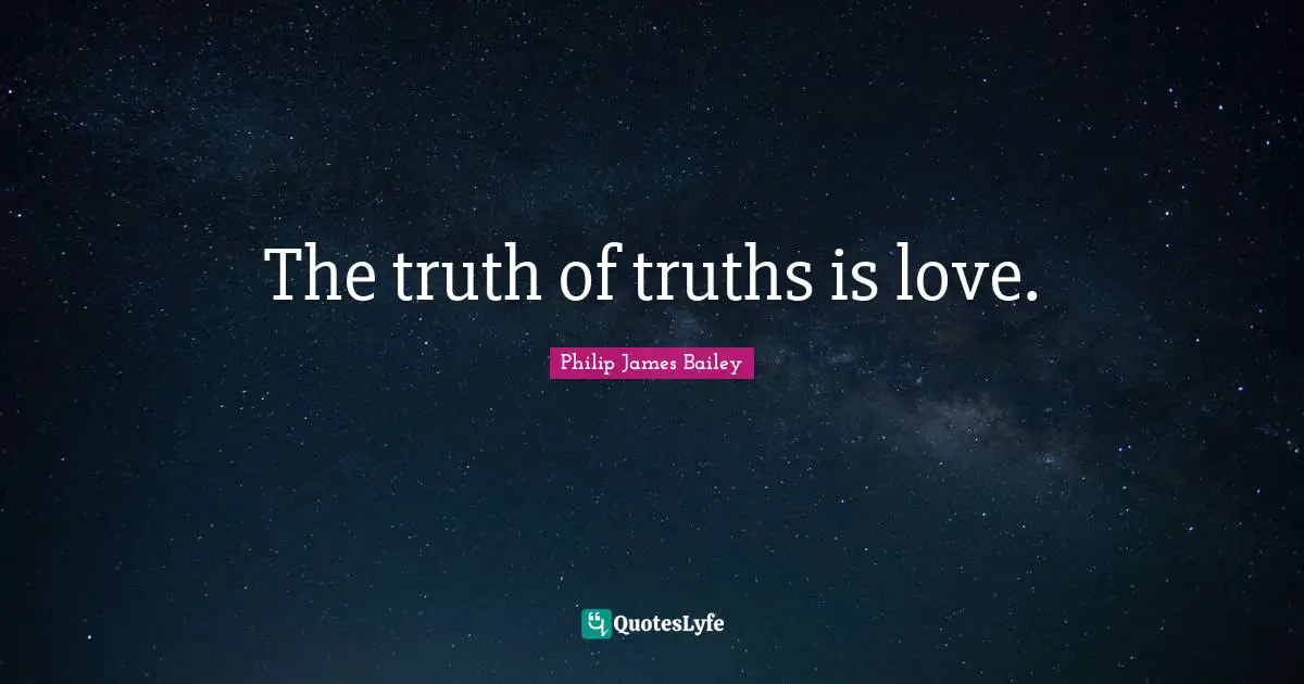 The truth of truths is love.
