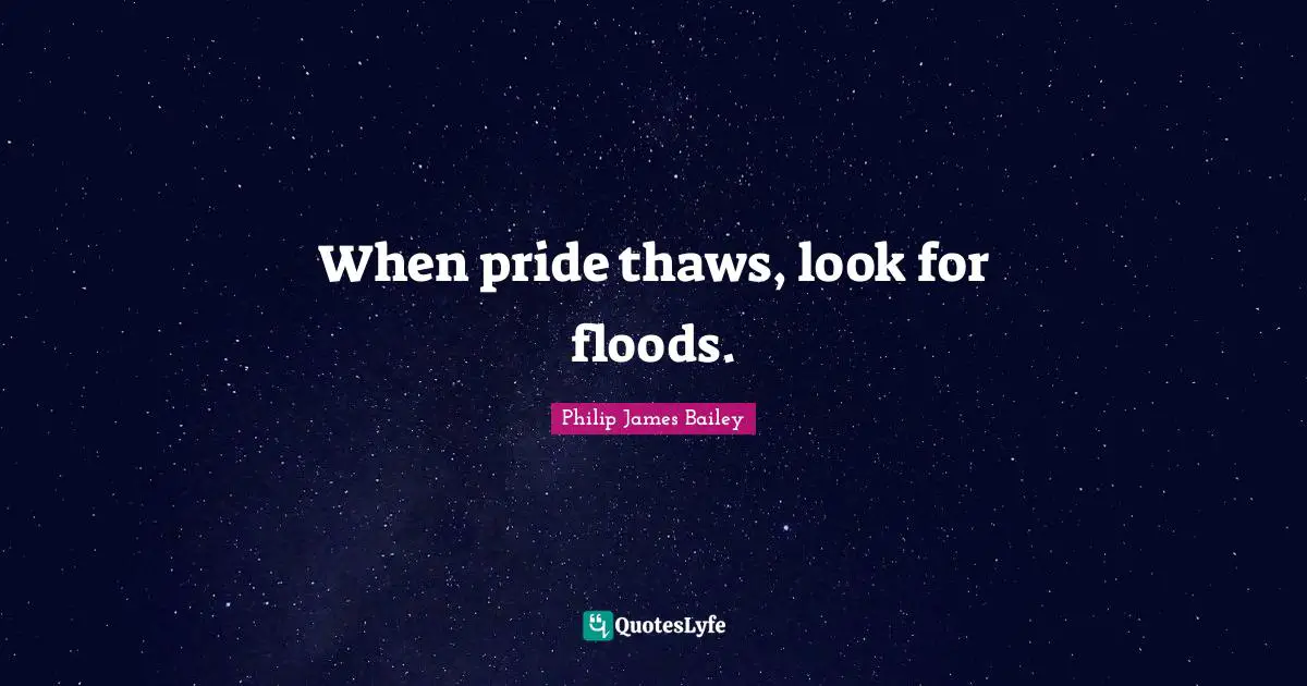 When pride thaws, look for floods.