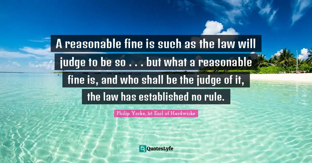 A reasonable fine is such as the law will judge to be so . . . but what a reasonable fine is, and who shall be the judge of it, the law has established no rule.