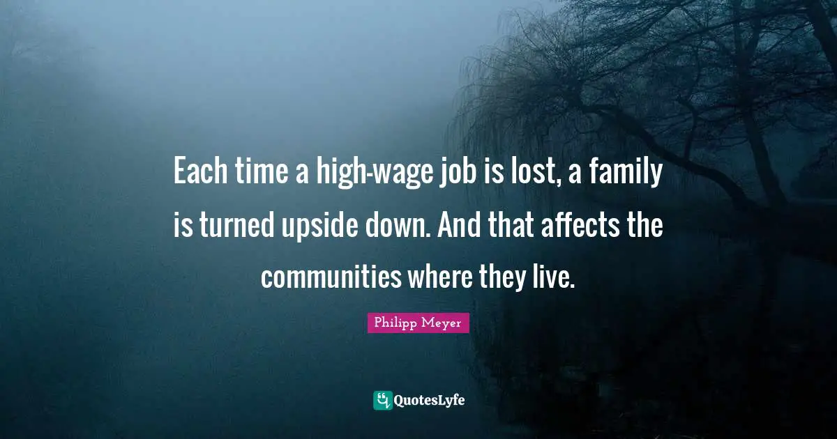 Each time a high-wage job is lost, a family is turned upside down. And that affects the communities where they live.