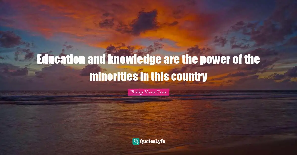 Education and knowledge are the power of the minorities in this country