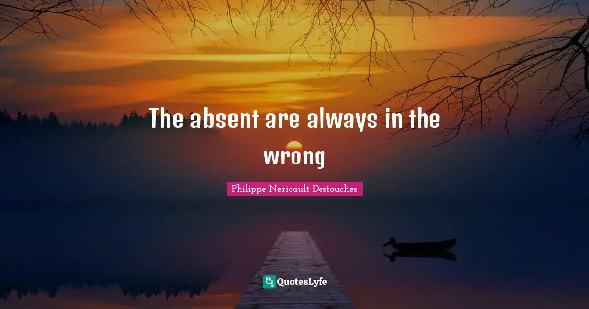 The absent are always in the wrong