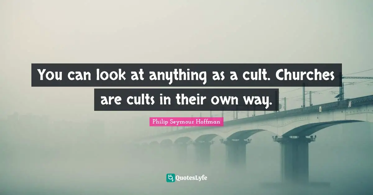 You can look at anything as a cult. Churches are cults in their own way.