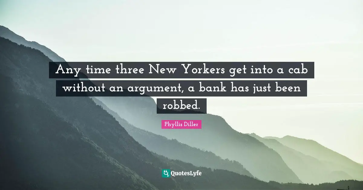 Any time three New Yorkers get into a cab without an argument, a bank has just been robbed.