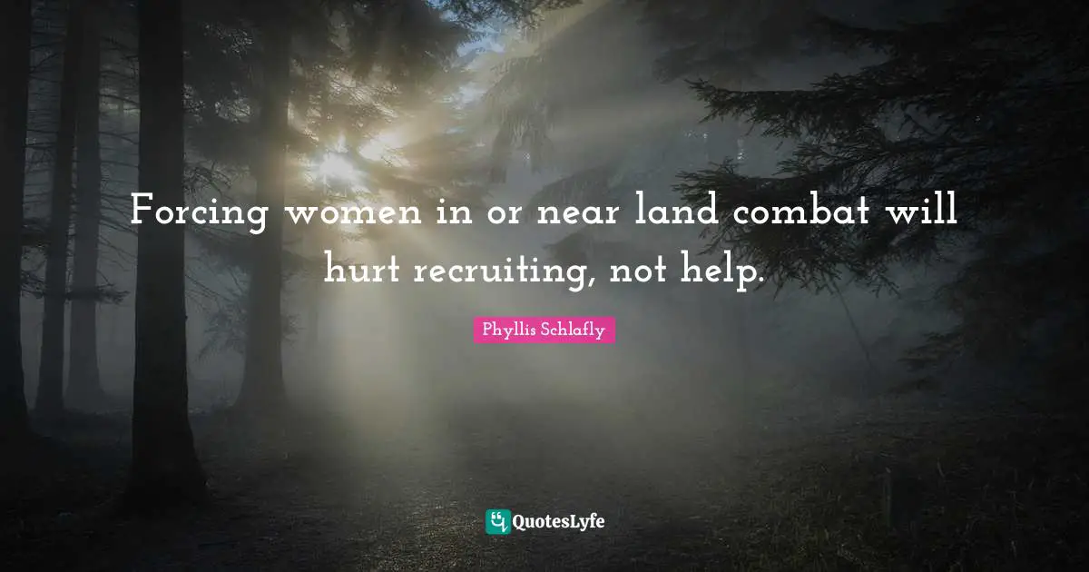 Forcing women in or near land combat will hurt recruiting, not help.