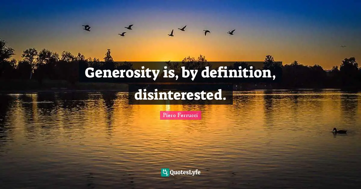 Generosity is, by definition, disinterested.