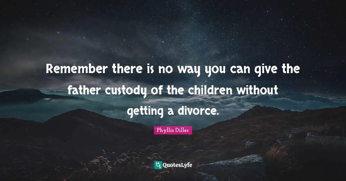 Remember there is no way you can give the father custody of the children without getting a divorce.