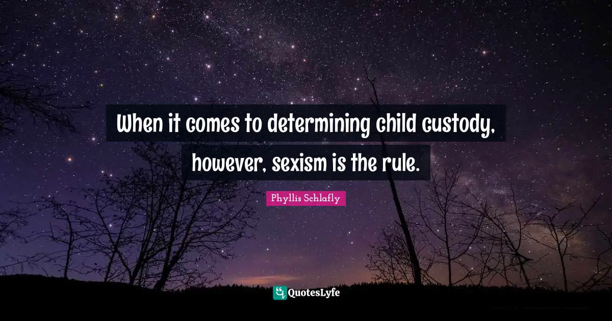 When it comes to determining child custody, however, sexism is the rule.