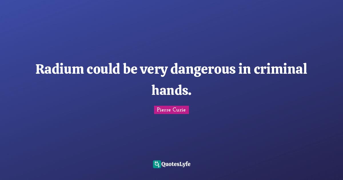 Radium could be very dangerous in criminal hands.