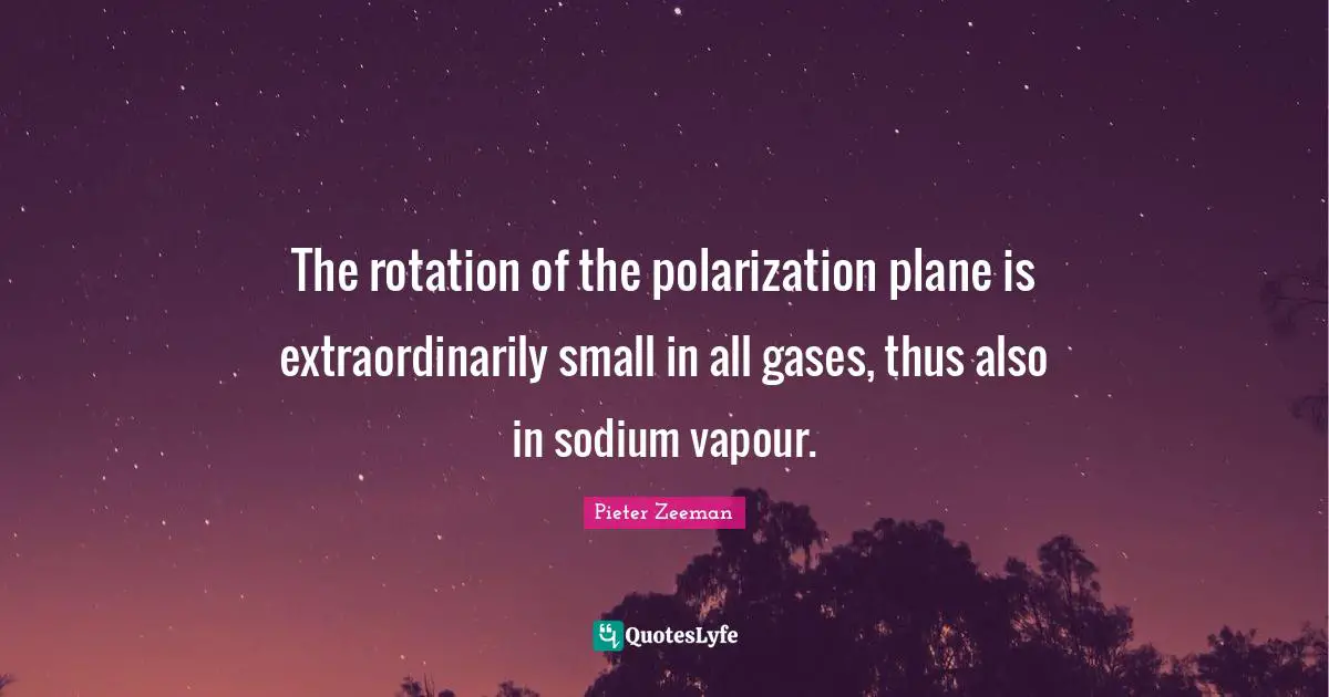 The rotation of the polarization plane is extraordinarily small in all gases, thus also in sodium vapour.