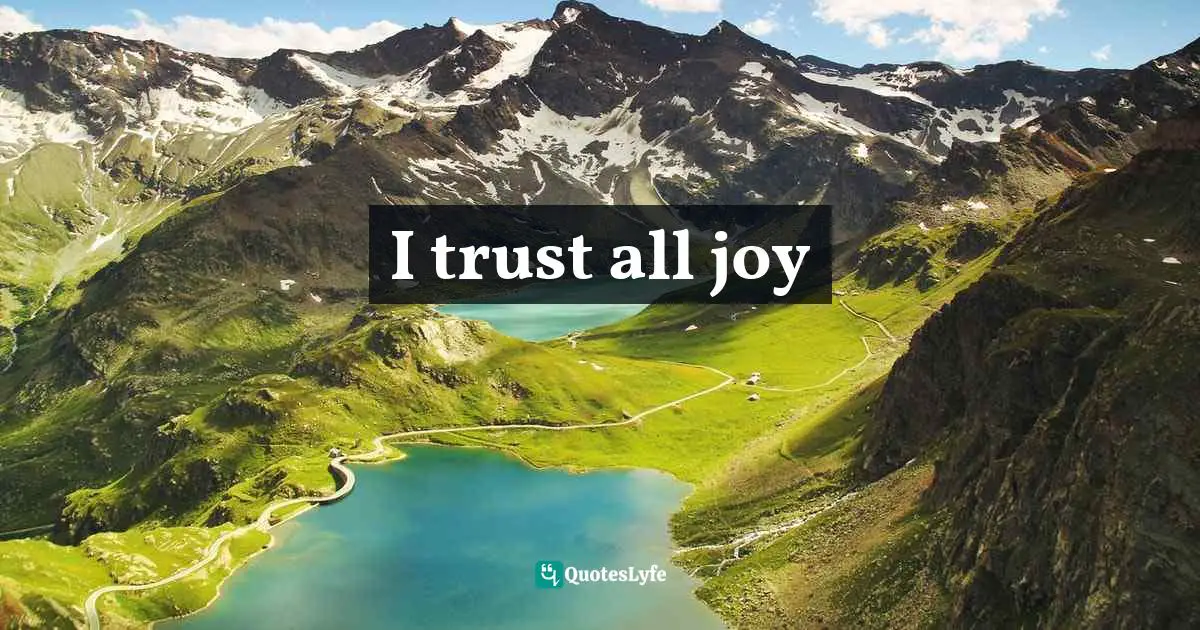 I trust all joy