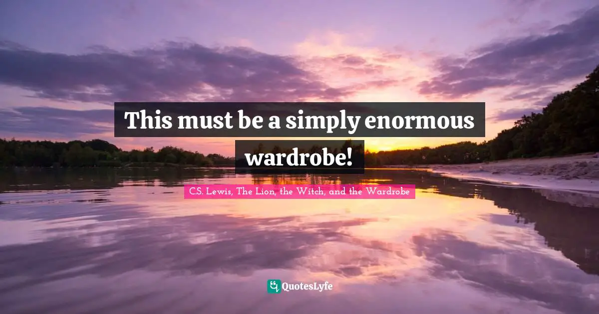 This must be a simply enormous wardrobe!