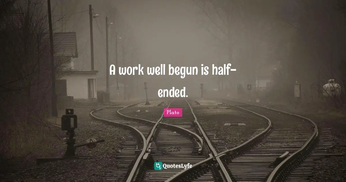 A work well begun is half-ended.