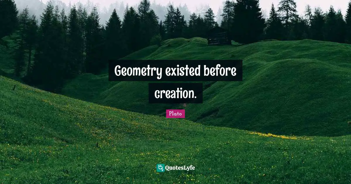 Geometry existed before creation.
