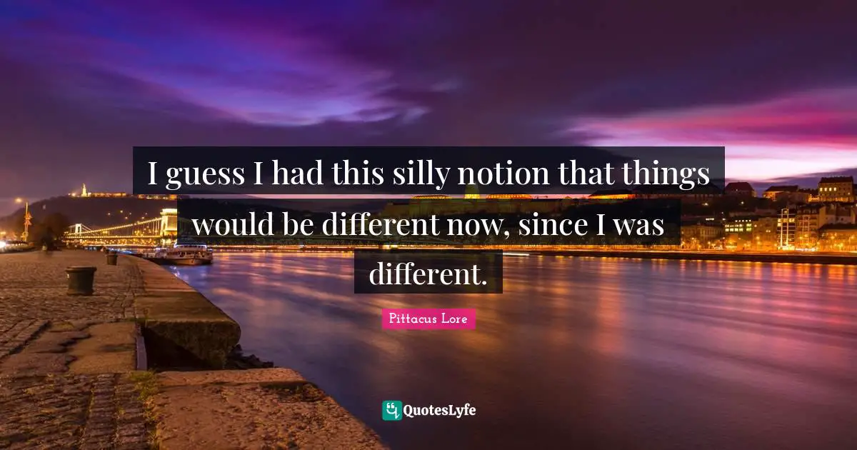 I guess I had this silly notion that things would be different now, since I was different.