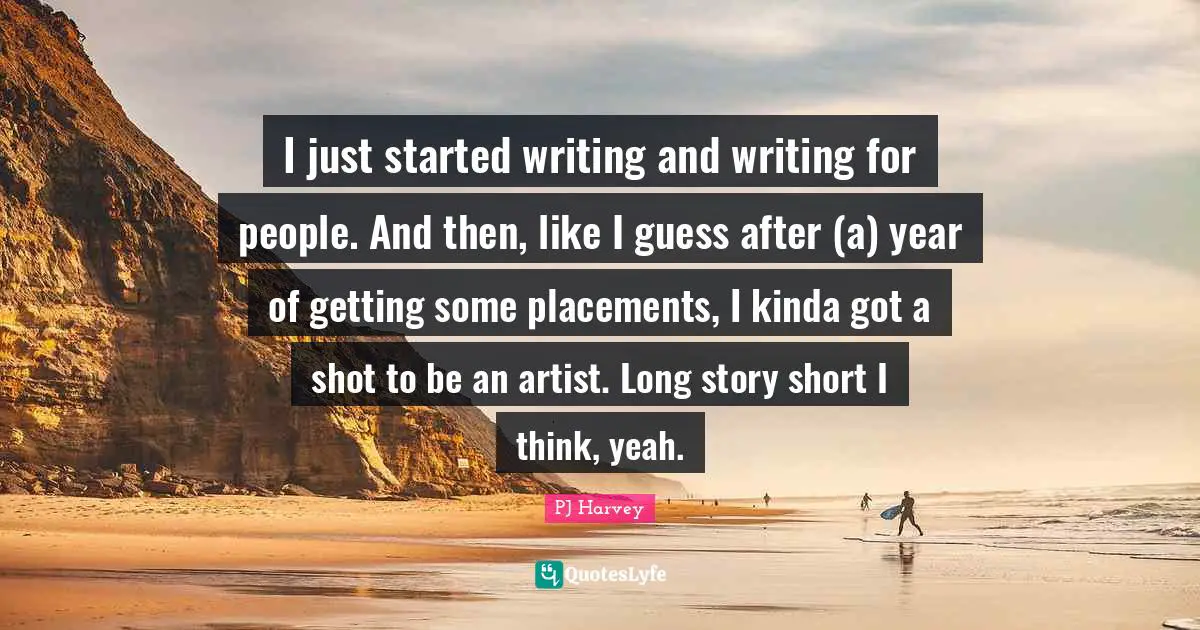 I just started writing and writing for people. And then, like I guess after (a) year of getting some placements, I kinda got a shot to be an artist. Long story short I think, yeah.