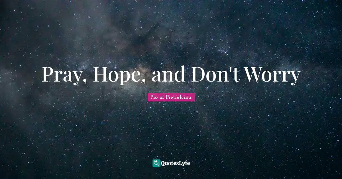 Pray, Hope, and Don't Worry