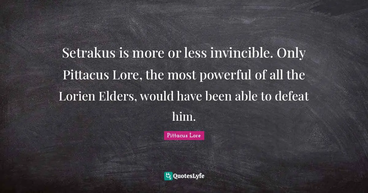 Setrakus is more or less invincible. Only Pittacus Lore, the most powerful of all the Lorien Elders, would have been able to defeat him.