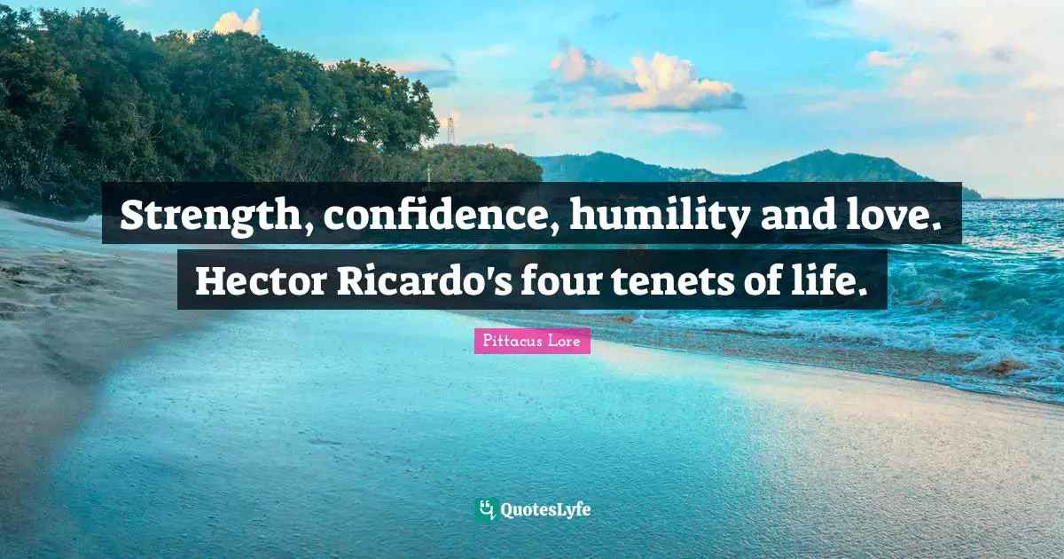 Strength, confidence, humility and love. Hector Ricardo's four tenets of life.