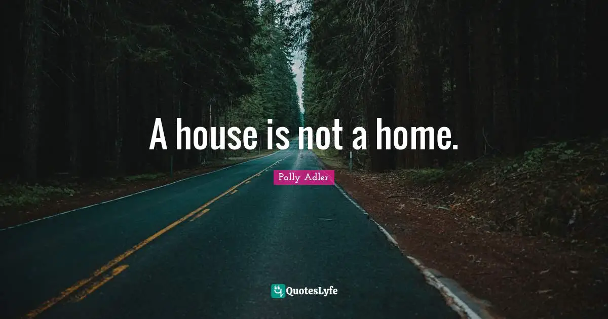 A house is not a home.