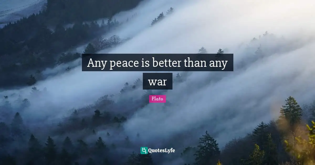Any peace is better than any war