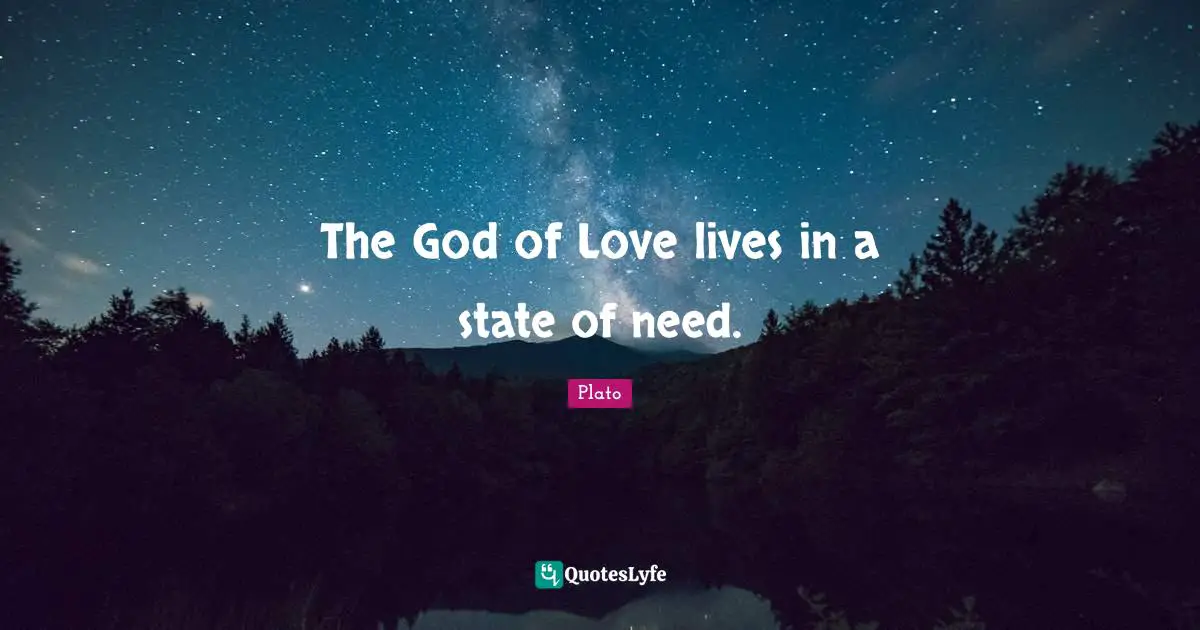 The God of Love lives in a state of need.