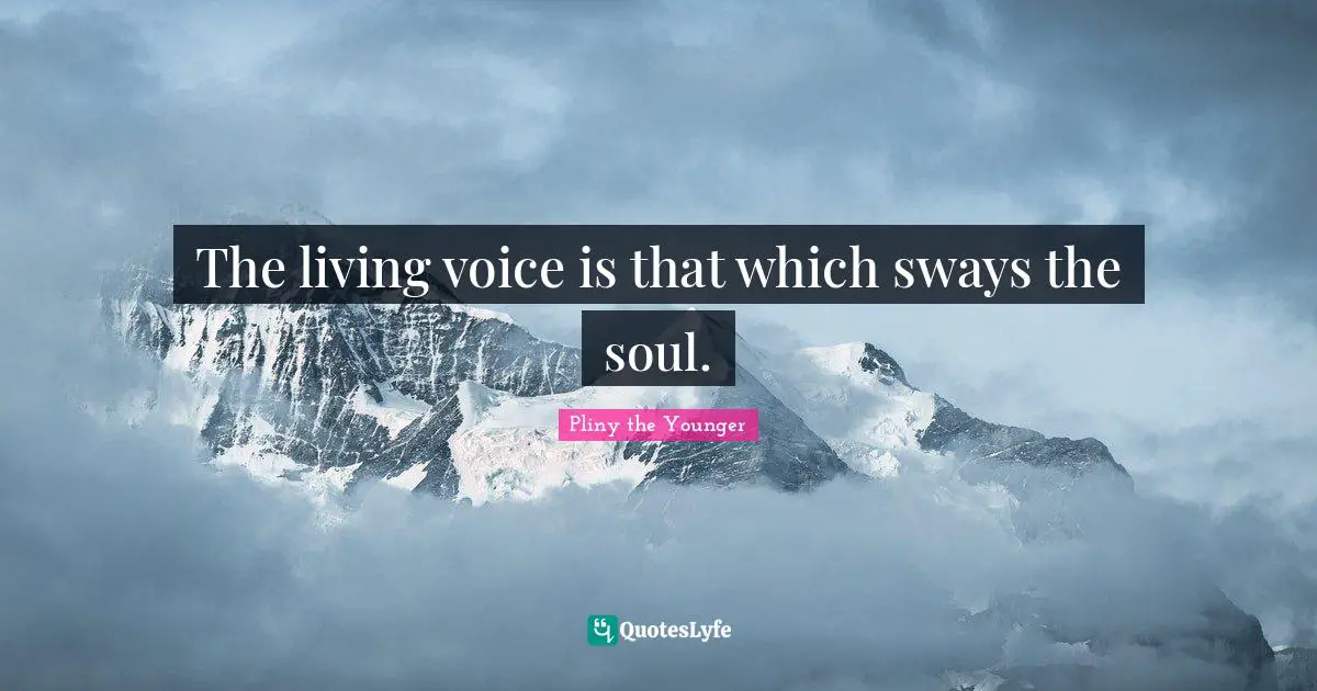 The living voice is that which sways the soul.