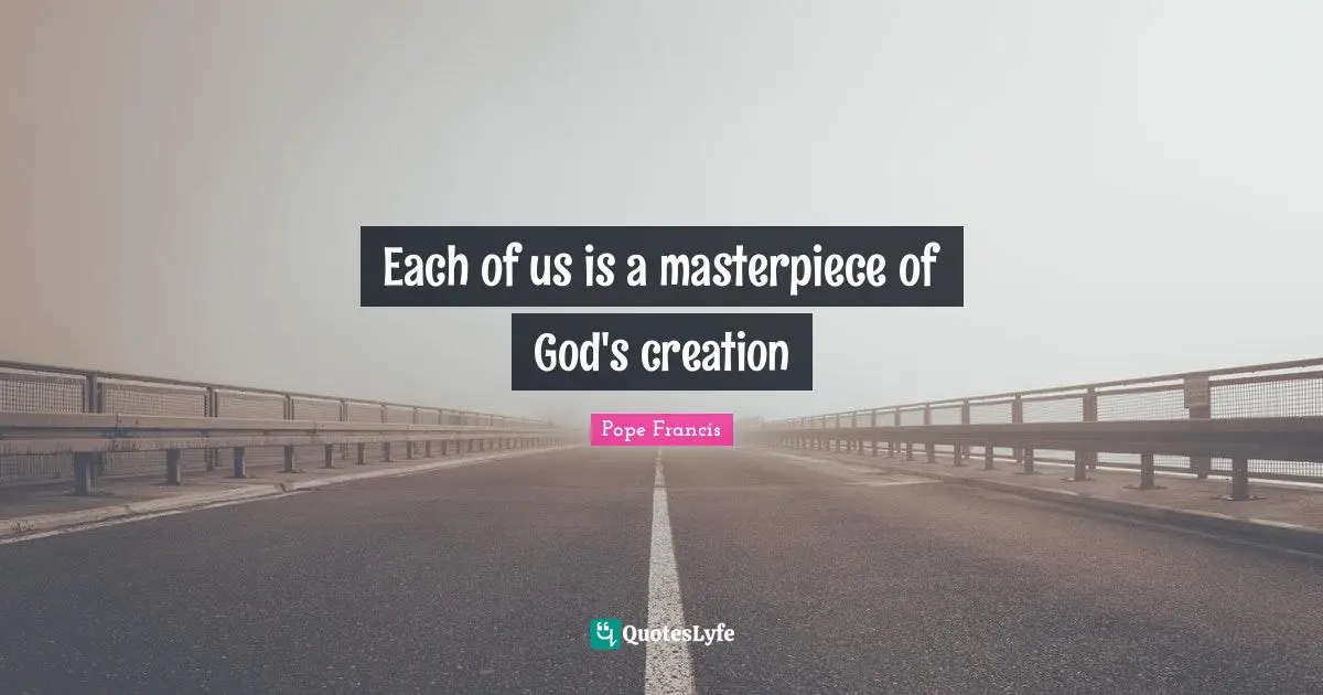 Each of us is a masterpiece of God's creation