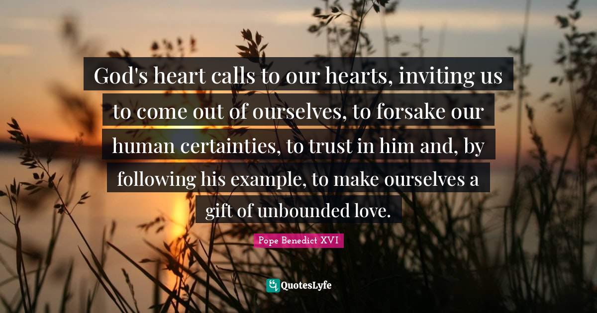 God's heart calls to our hearts, inviting us to come out of ourselves