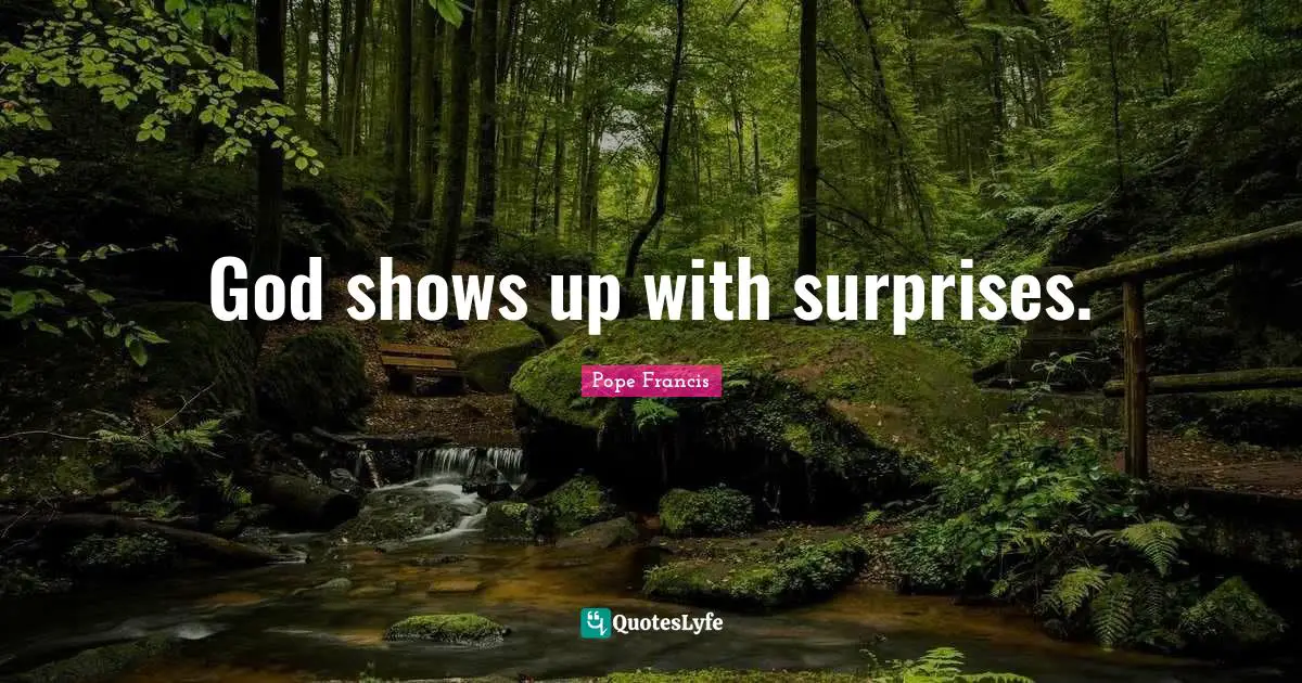 God shows up with surprises.