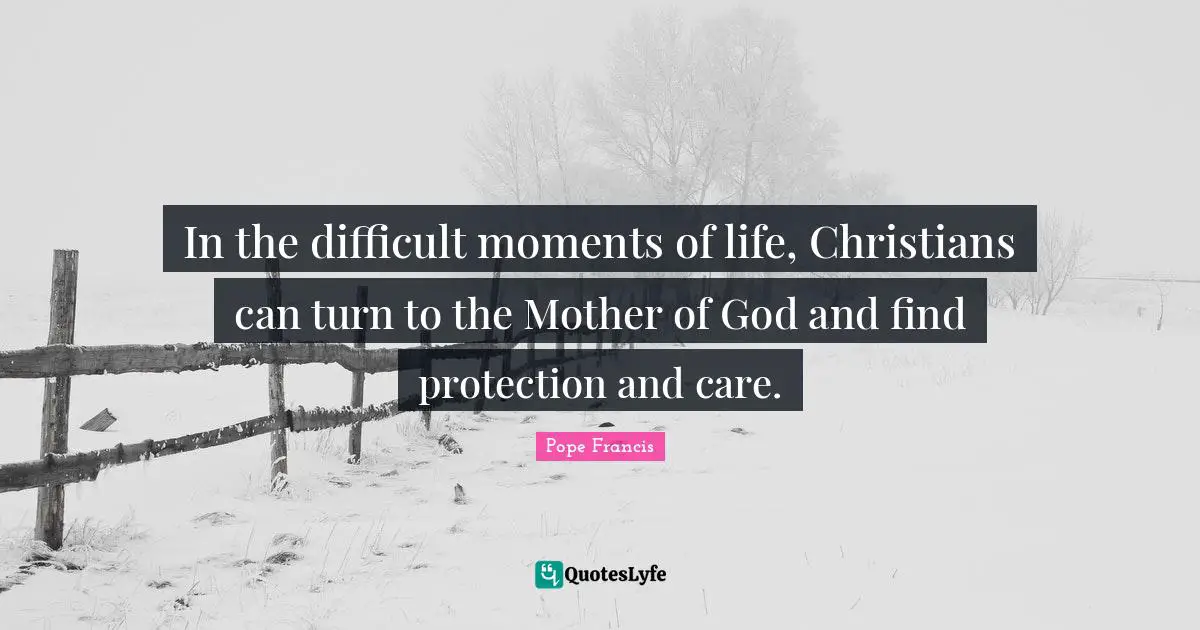 In the difficult moments of life, Christians can turn to the Mother of God and find protection and care.