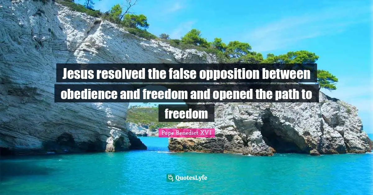 Jesus resolved the false opposition between obedience and freedom and opened the path to freedom