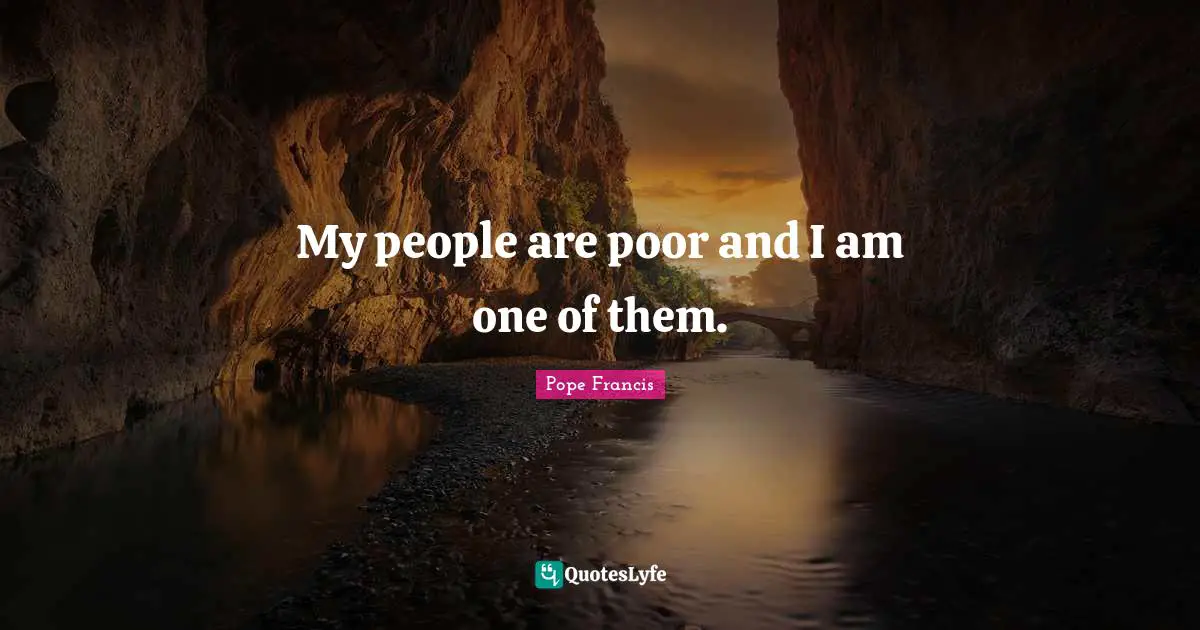 My people are poor and I am one of them.