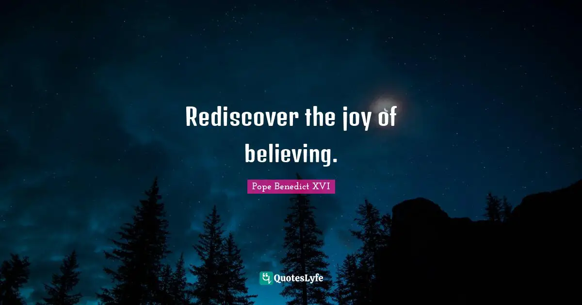 Rediscover the joy of believing.
