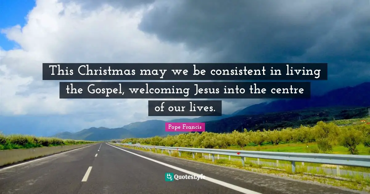 This Christmas may we be consistent in living the Gospel, welcoming Jesus into the centre of our lives.