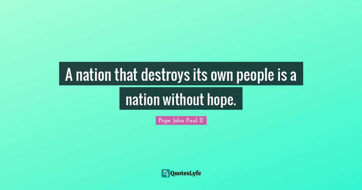 A nation that destroys its own people is a nation without hope.