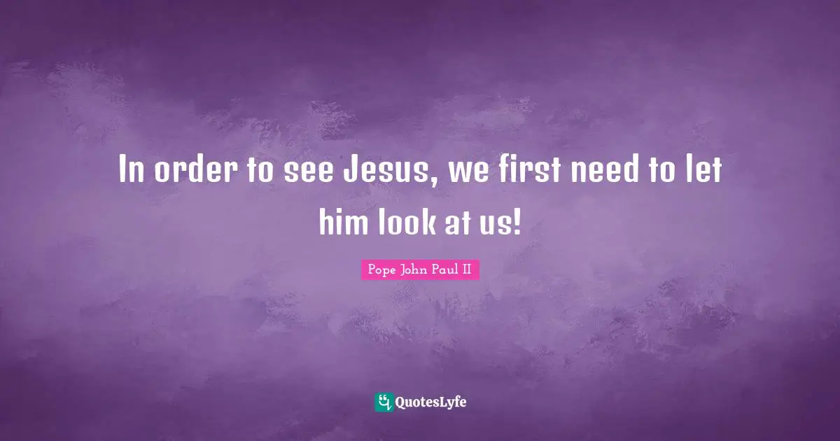 In order to see Jesus, we first need to let him look at us!
