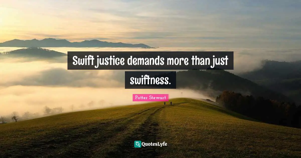 Swift justice demands more than just swiftness.