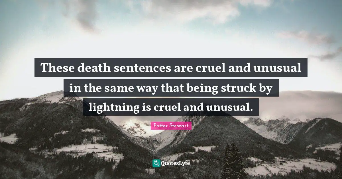 These death sentences are cruel and unusual in the same way that being struck by lightning is cruel and unusual.