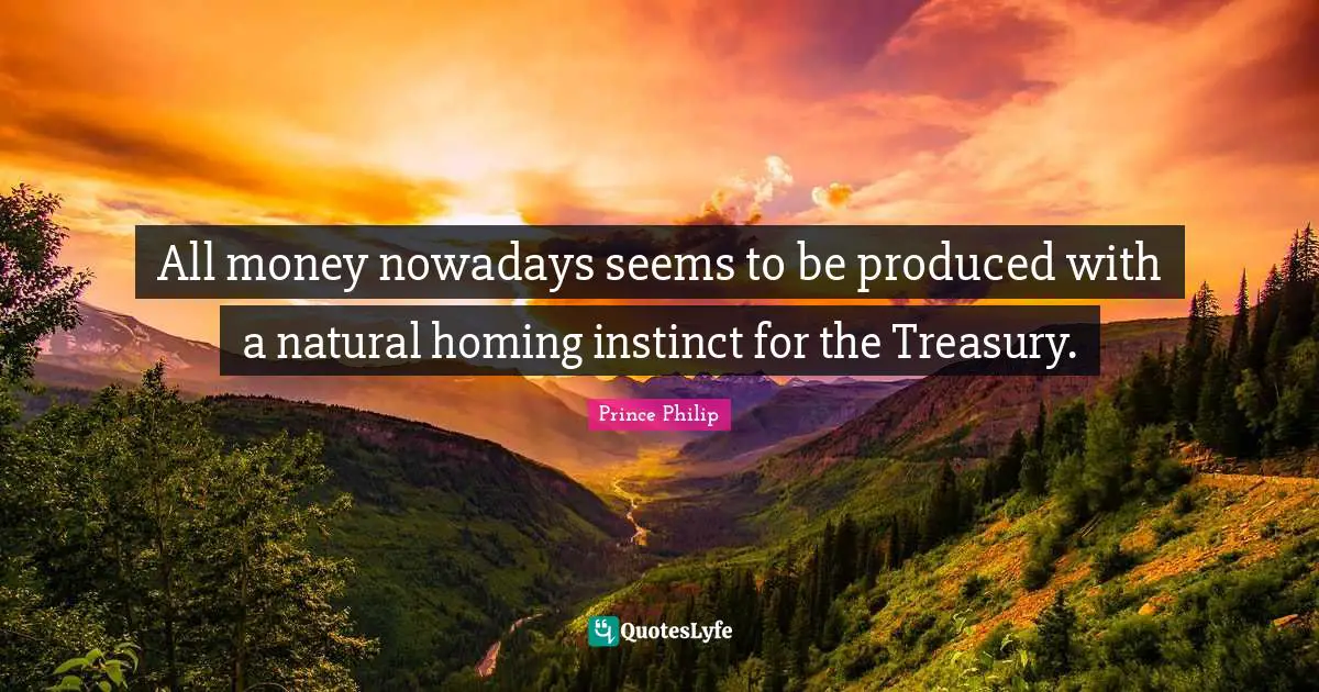 All money nowadays seems to be produced with a natural homing instinct for the Treasury.