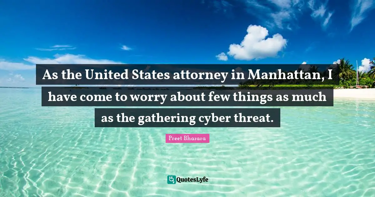 As the United States attorney in Manhattan, I have come to worry about few things as much as the gathering cyber threat.