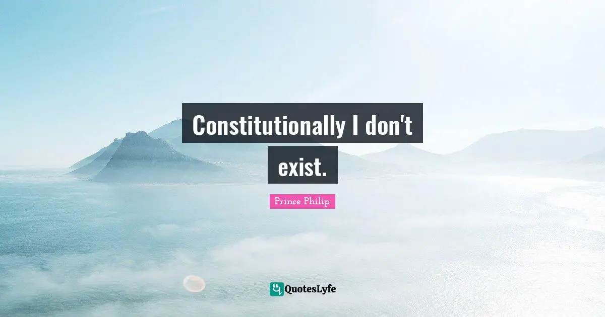 Constitutionally I don't exist.
