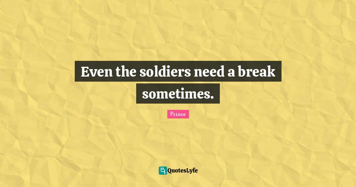 Even the soldiers need a break sometimes.