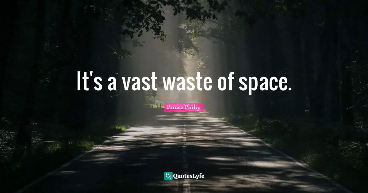 It's a vast waste of space.