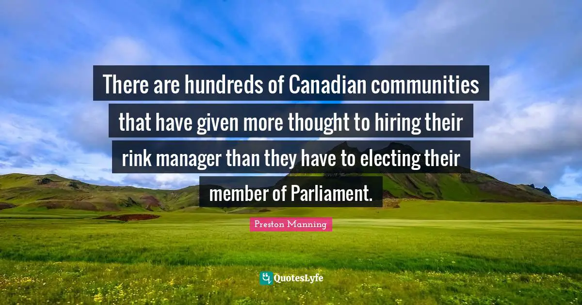 There are hundreds of Canadian communities that have given more thought to hiring their rink manager than they have to electing their member of Parliament.